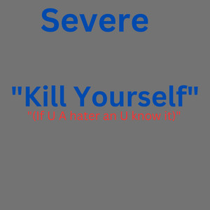 Kill Yourself (If U a Hater & U Know It) (Explicit)