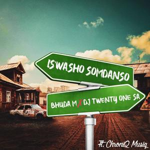 IS'WASHO SOMDANSO (feat. DJ Twenty One S.A & ChroniQ MusiQ)