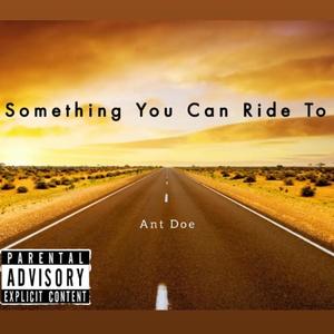 Something You Can Ride To.... (Explicit)