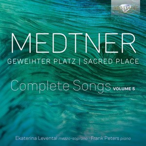 Medtner: Geweihter Platz Complete Songs, Vol. 5