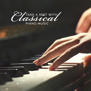 Take a Rest with Classical Piano Music