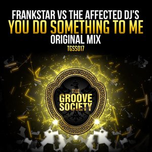 You Do Something To Me (Alvaro Gonzalez Remix|Frankstar vs. The Affected DJ's|Remix)