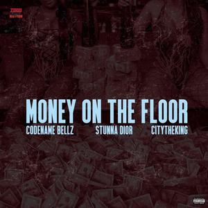 Money On The Floor (feat. Stunna Dior & Citytheking) (Explicit)