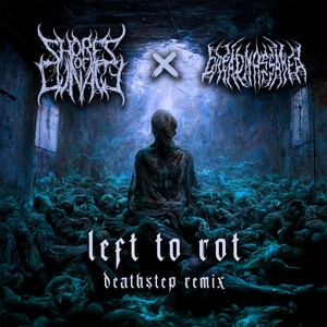 Left to Rot (Dread Massaker Remix) [Explicit]