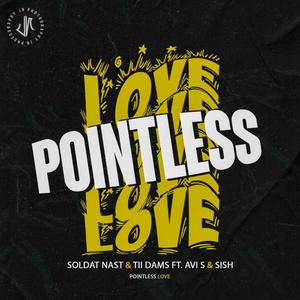 Pointless Love (feat. Solda Nast, Tii Dams & Sish)