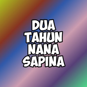 Dua Tahun Nana Sapina