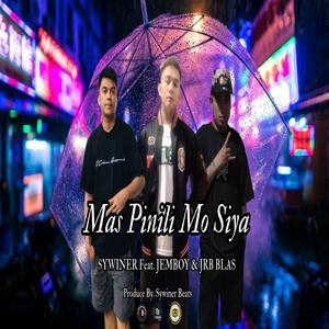 Mas Pinili Mo Siya (feat. Jemboy & Jrb Blas)