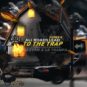 All Roads Lead To The Trap (Explicit)