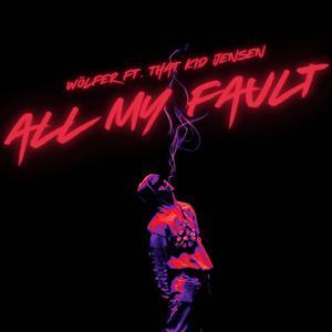 All My Fault (feat. That Kid Jensen) [Explicit]