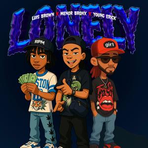Lonely (feat. Maestro Queliz, Menor Bronx & Young Erick)