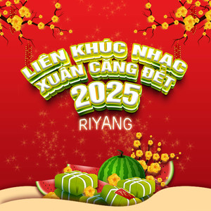 Riyang - Liên Khúc Nhạc Xuân Căng Đét 2025