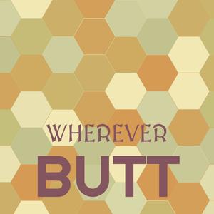 Wherever Butt