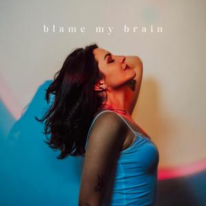 Blame My Brain