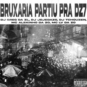 Bruxaria Partiu Pra Dz7 (feat. DJ Tchouzen|Explicit)