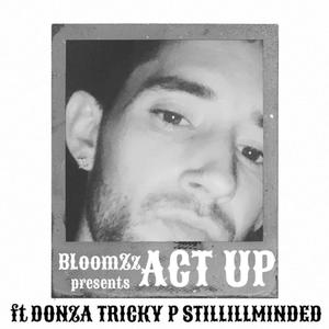 Act Up(feat. Donza, Tricky P & StilliLLMinded) (Explicit)
