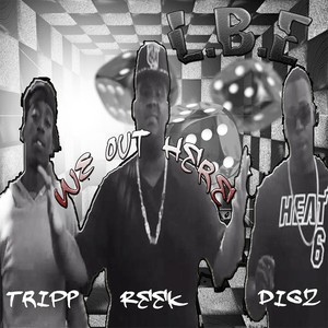 We Out Here(feat. Tripp, Digz & Reek) (Explicit)