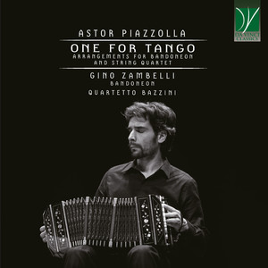 Astor Piazzolla: One For Tango (Arrangements for Bandoneon and String Quartet)