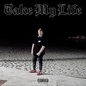 Take My Life (Explicit)