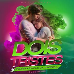 Dois Tristes (House Remix)