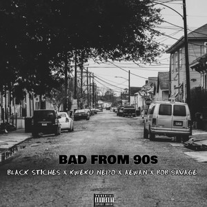 BAD FROM 90s (Explicit)