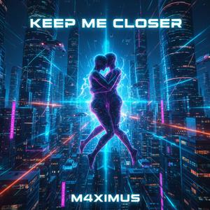Keep Me Closer