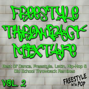 Freestyle Throwback Mixtape, Vol. 2 (Best Of Dance, Freestyle, Latin, Hip-Hop & Old School Throwback Remixes (DJ Mix))