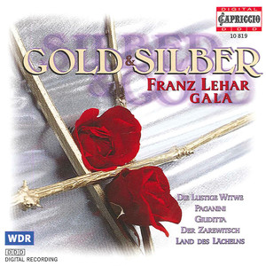 LEHAR, F.: Gold and Silver / Giuditta / Paganini / Der Zarewitsch / Die lustige Witwe (Operettas) [Froschauer]