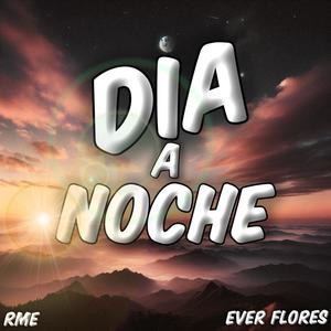 Dia a Noche (feat. Ever Flores)