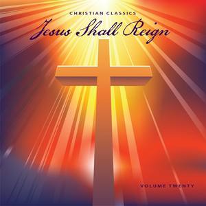 Christian Classics: Jesus Shall Reign, Vol. 20