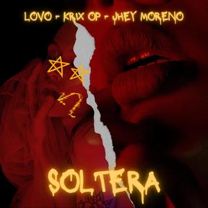 SOLTERA (feat. Krix Op & Jhey Moreno) (Explicit)