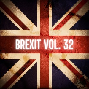 Brexit Vol. 32