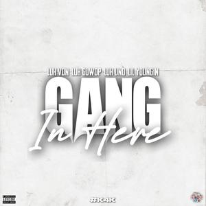 Gang N Here (feat. Luh Uno, Luh Guwop & lil Youngin) (Explicit)