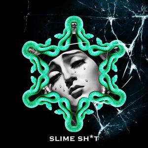 SLIME SH*T (Explicit)