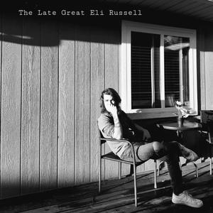 The Late Great Eli Russell (Explicit)