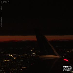 GET TO IT (Explicit)