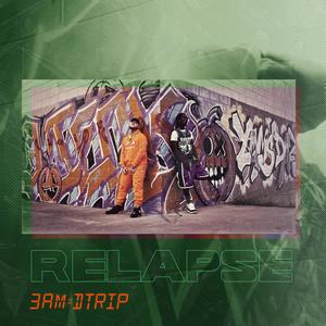 Relapse(feat. D Trip) (Explicit)