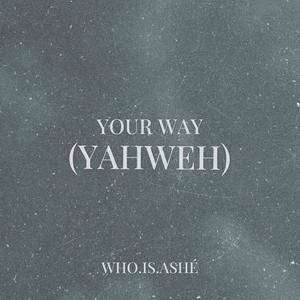 Your Way (Yahweh)