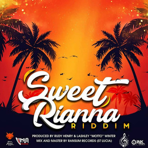 Sweet Rianna Riddim (Explicit)