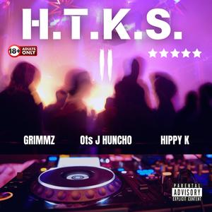 H.T.K.S. 2 (feat. Ots J Huncho & Hippy K) (Explicit)