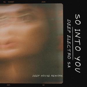So Into You (Deep Electro SA ReWork)