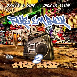 Take Em Back 2 Hip Hop (feat. Diez De Leon) [Explicit]