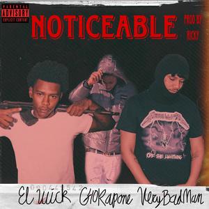 Noticeable (feat. El Wick & G40Kapone) (Explicit)