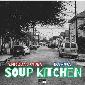 Soup Kitchen (feat. Shroom Vibes) [Explicit]