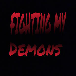 Fighting my Demons (Explicit)