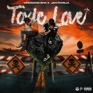 Toxic Love (feat. Unogang Sha) [Explicit]