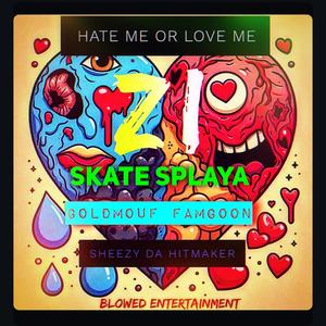 Hate Me or Love Me (feat. Sheezy Da Hitmaker,goldmouf famgoon & skate splaya) (Explicit)