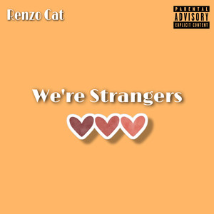 We're Strangers (Explicit)