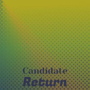 Candidate Return