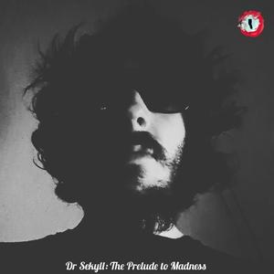 Dr Sekyll: The Prelude to Madness (Explicit)