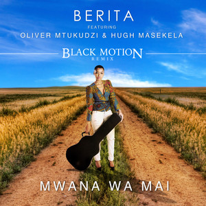 Mwana Wa Mai (feat. Oliver Mtukudzi & Hugh Masekela) (Black Motion Remix)